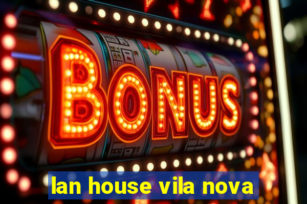 lan house vila nova